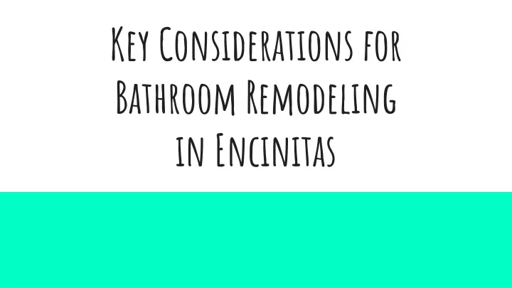 key considerations for bathroom remodeling in encinitas