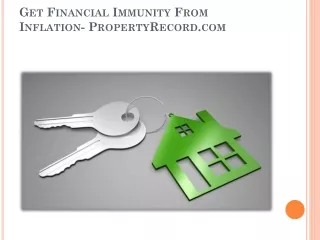 Get Financial Immunity From Inflation- PropertyRecord.com