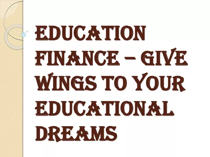 education finance give wings to your educational dreams