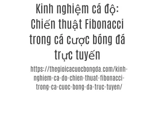 Kinh nghiệm cá độ: Chiến thuật Fibonacci trong cá cược bóng đá trực tuyến