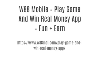 W88 Mobile – Play Game And Win Real Money App – Fun   Earn