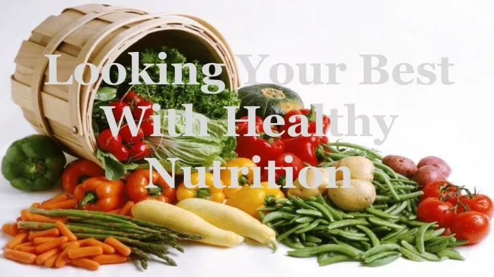 looking your best with healthy nutrition