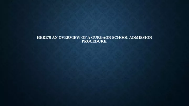 here s an overview of a gurgaon school admission