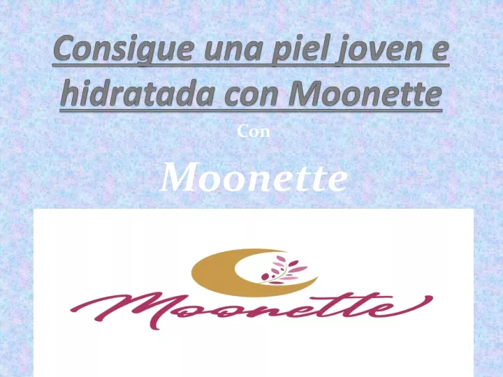 consigue una piel joven e hidratada con moonette