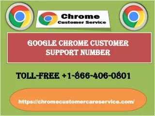 CHROME CUSTOMER CARE HELPLINE NUMBER  1-866-406-0801 TO FIX USER’S CHROME