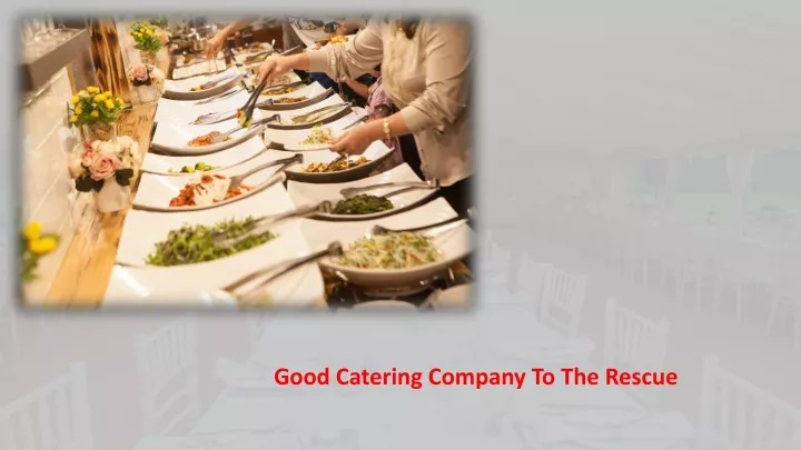 good catering company to the rescue