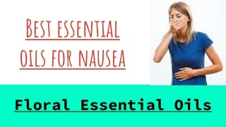 Pure Essential Oils for Nausea- Floral Essential Oils