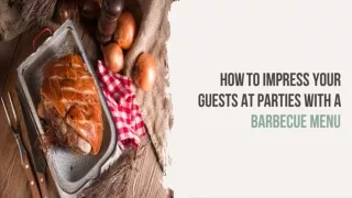 How to Impress Your Guests at Parties with a Barbecue Menu