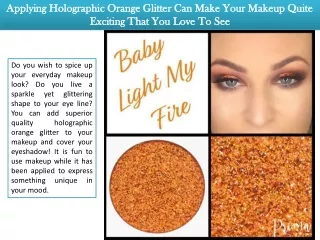 Applying Holographic Orange Glitter Can Make Your Makeup Quite Exciting That You Love To See