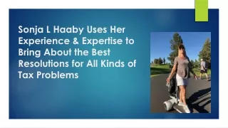 Sonja L Haaby Uses Her Experience & Expertise to Bring About the Best Resolutions for All Kinds of Tax Problems