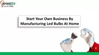 Start Your Own Business By Manufacturing Led Bulbs At Home