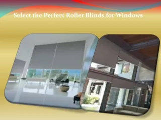 Select the Perfect Roller Blinds for Windows