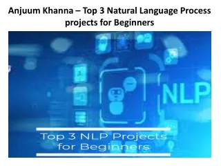 Anjuum Khanna – Top 3 Natural Language Process projects for Beginners