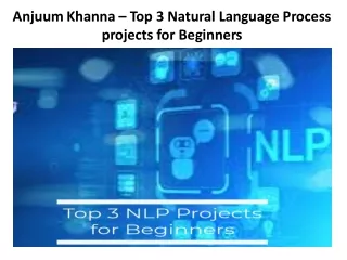 Anjuum Khanna – Top 3 Natural Language Process projects for Beginners