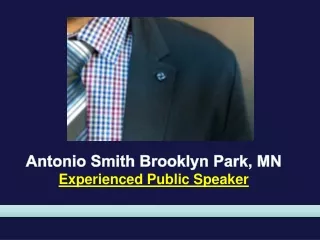Antonio Smith Brooklyn Park, MN - Experienced Public Speaker