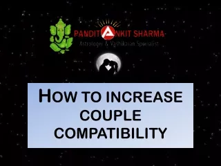 How to Increase Couple Compatibility by Astrology Call 95017-04528 to Astrologer Pt. Ankit Sharma