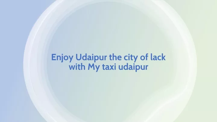 enjoy udaipur the city of lack with my taxi udaipur