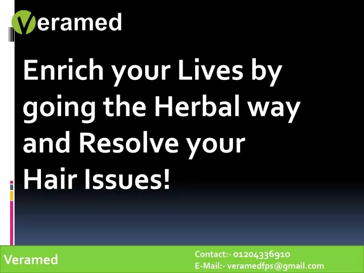 enrich your lives by going the herbal way and resolve your hair issues