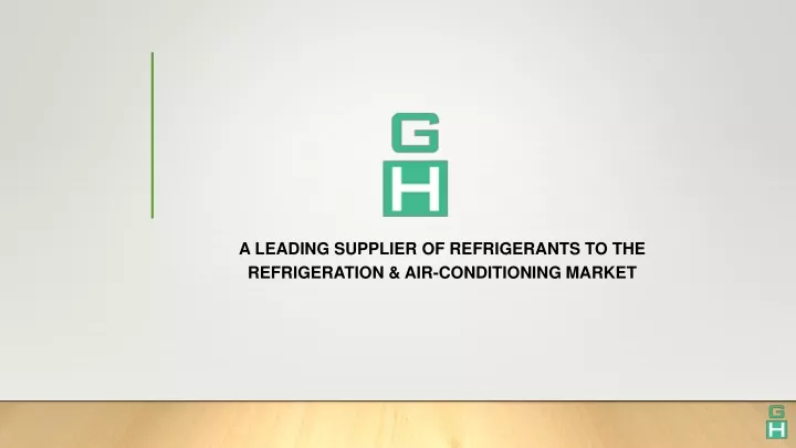 a leading supplier of refrigerants to the refrigeration air conditioning market