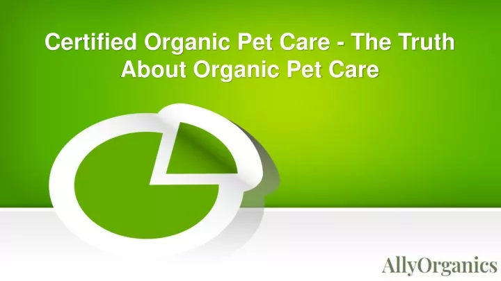 certified organic pet care the truth about organic pet care