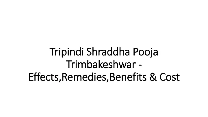 tripindi shraddha pooja trimbakeshwar effects remedies benefits cost