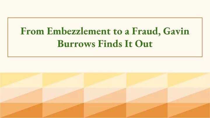 from embezzlement to a fraud gavin burrows finds it out