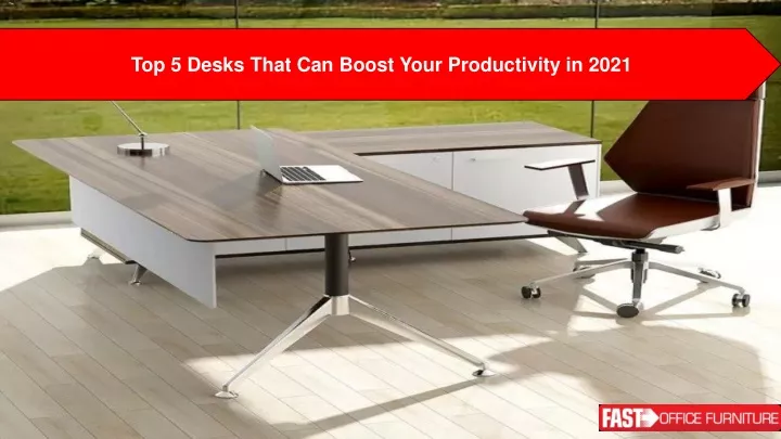 top 5 desks that can boost your productivity