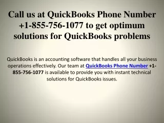 Call us at QuickBooks Phone Number  1-855-756-1077 to get optimum solutions for QuickBooks problems