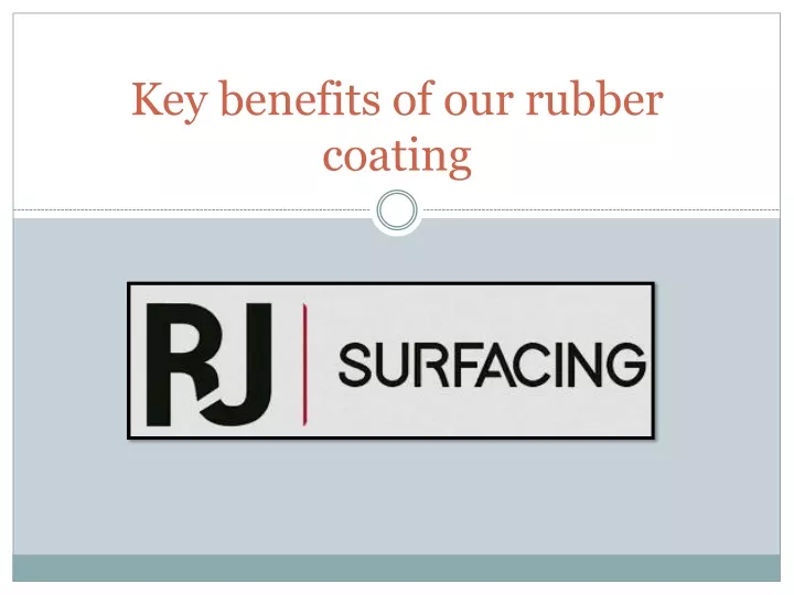 key benefits of our rubber coating