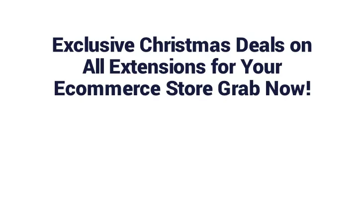 exclusive christmas deals on all extensions for your ecommerce store grab now