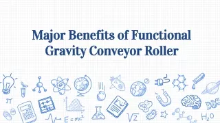 Major Benefits of Functional Gravity Conveyor Roller