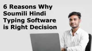 6 Reasons Why Soumili Hindi Typing Software is Right Decision