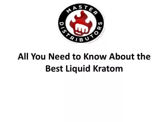 all you need to know about the best liquid kratom