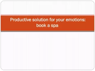 productive solution for your emotions book a spa