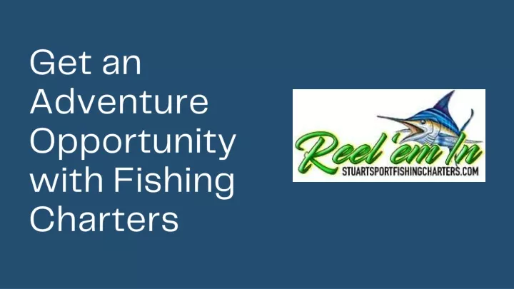 get an adventure opportunity with fishing charters