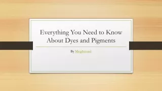 everything you need to know about dyes and pigments