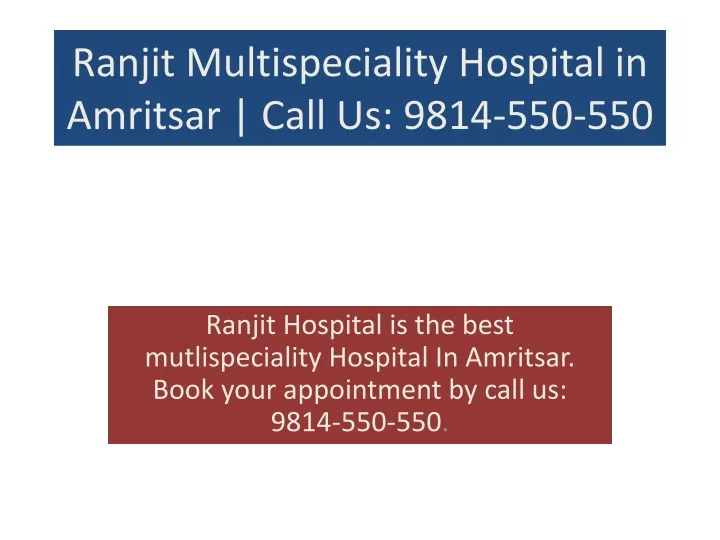 ranjit multispeciality hospital in amritsar call us 9814 550 550