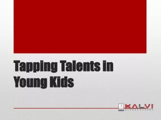 Tapping Talents in Young Kids - Kalvischools