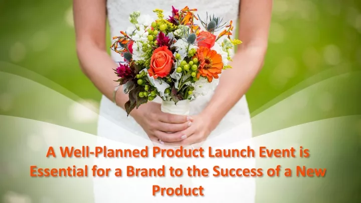 a well planned product launch event is essential for a brand to the success of a new product