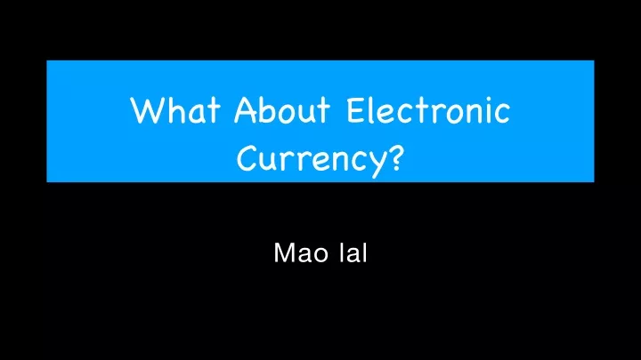 what about electronic currency