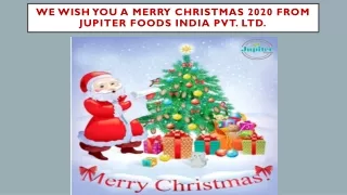 We Wish You a Merry Christmas 2020 from Jupiter Foods India Pvt. ltd.