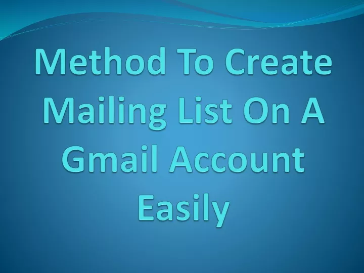 method to create mailing list on a gmail account easily