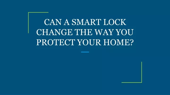can a smart lock change the way you protect your home