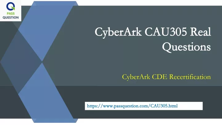 cyberark cau305 real cyberark cau305 real