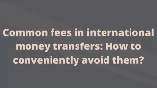 common fees in international money transfers