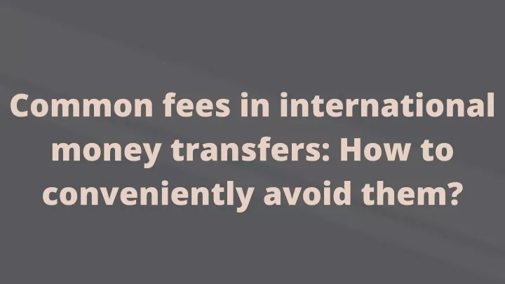 common fees in international money transfers