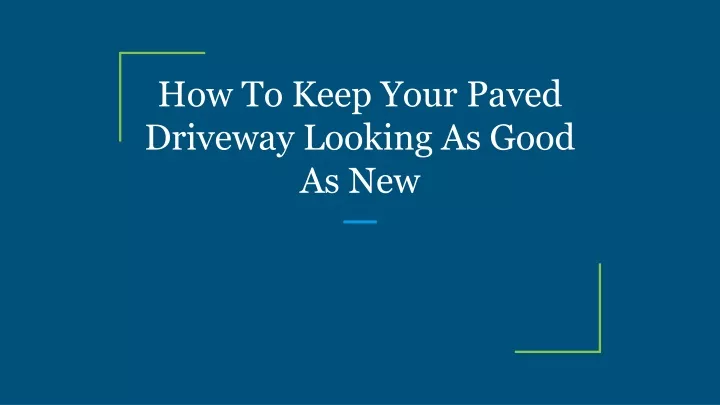 how to keep your paved driveway looking as good as new
