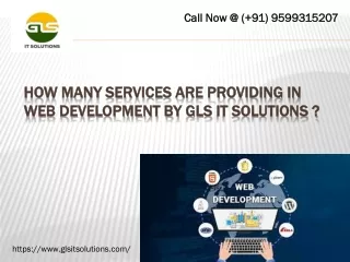 How many services are providing in Web development by GLS IT SOLUTIONS?