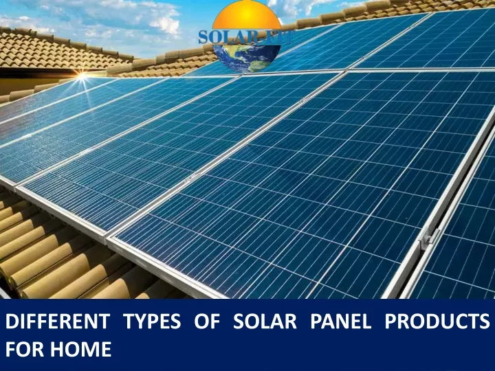 different types of solar panel products for home