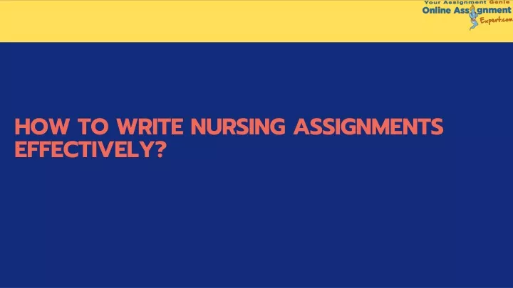 how to write nursing assignments effectively